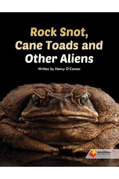 Flying Start to Literacy: WorldWise - Rock Snot, Cane Toads and Other Aliens