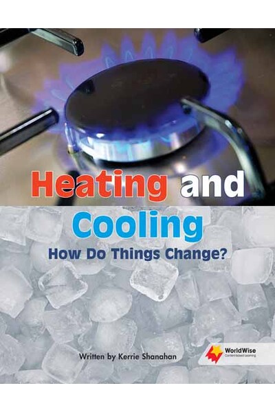 Flying Start to Literacy: WorldWise - Heating and Cooling How Do Things Change?