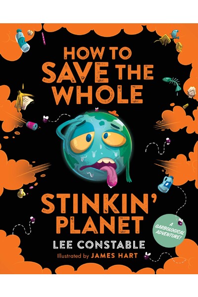 How to Save the Whole Stinkin' Planet