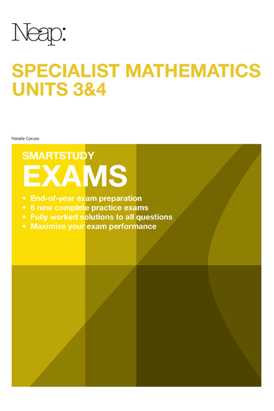 Neap Smartstudy Exams: VCE Specialist Mathematics 3 & 4 (2016 Ed)
