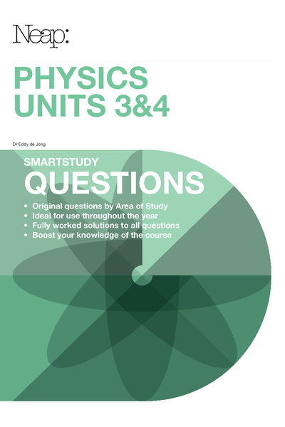 Neap Smartstudy Questions: VCE Physics Units 3 & 4 (2017 Ed)