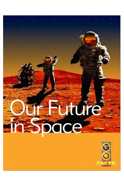 Go Facts - Space: Our Future in Space