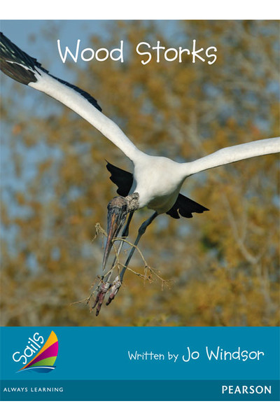 Sails - Additional Fluency (Turquoise): Wood Storks (Reading Level 18 / F&P Level J)
