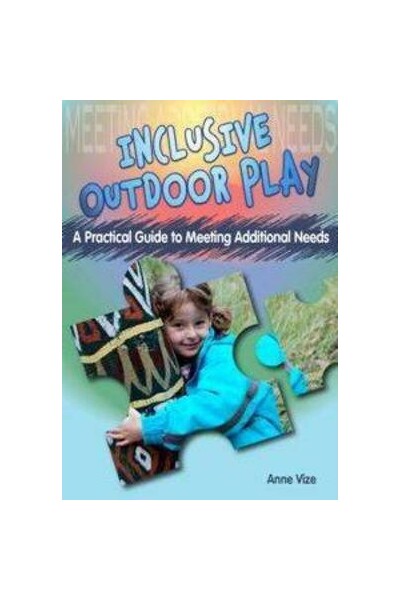 Inclusive Outdoor Play - A Practical Guide to Meeting Additional Needs