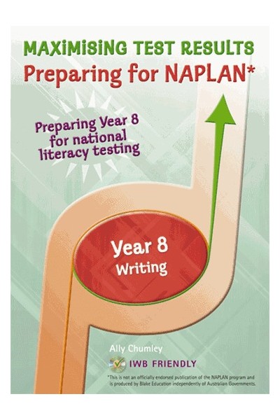 Maximising Test Results - Preparing for NAPLAN*: Writing - Year 8