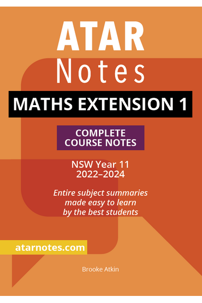 ATAR Notes HSC (Year 11) Complete Course Notes: Mathematics Extension 1 (2022-2024)