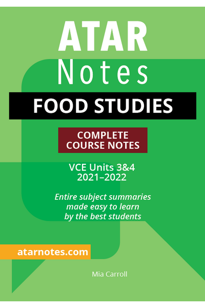 ATAR Notes VCE Food Studies 3 & 4: Complete Course Notes (2021-2022)