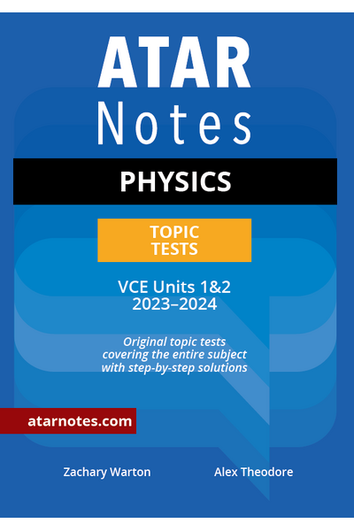 ATAR Notes VCE - Units 1 & 2 Topic Tests: Physics (2023-2024)