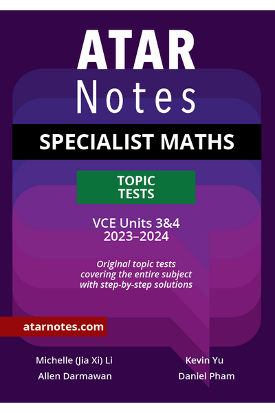 ATAR Notes VCE - Units 3 & 4 Topic Tests: Specialist Maths (2023-2024)