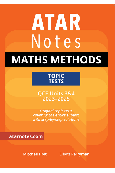 ATAR Notes QCE - Units 3 & 4 Topic Tests: Maths Methods (2023-2025)
