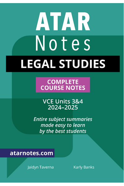ATAR Notes VCE - Units 3 & 4 Complete Course Notes: Legal Studies (2024-2025)