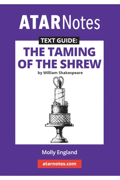 ATAR Notes Text Guide - The Taming of the Shrew by William Shakespeare