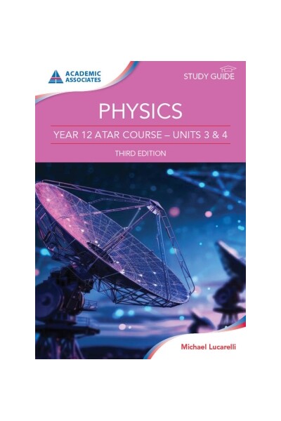 Physics Year 12 ATAR Course - Units 3 & 4 Study Guide Third Edition