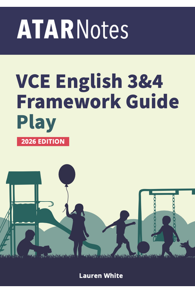 ATAR Notes VCE English 3&4 Frameworks Guide: Writing about play (2026 Edition)