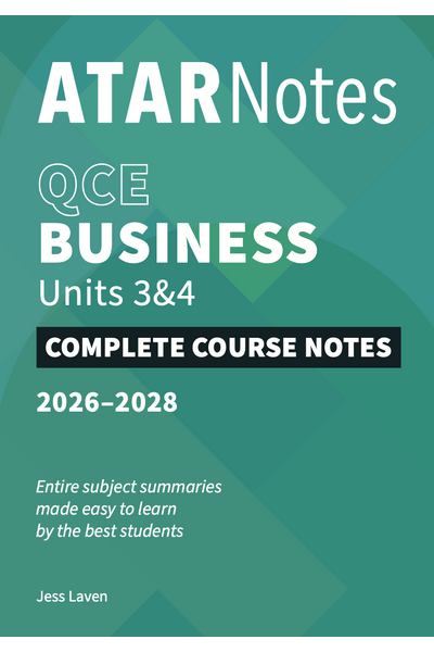 ATAR Notes QCE - Units 3 & 4 Complete Course Notes: Business (2026-2028) 