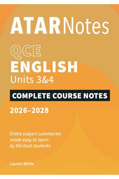 ATAR Notes QCE - Units 3 & 4 Complete Course Notes: English (2026-2028) 