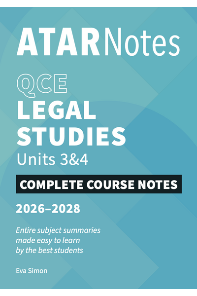 ATAR Notes QCE - Units 3 & 4 Complete Course Notes: Legal Studies (2026-2028) 
