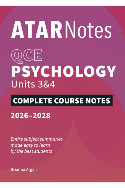 ATAR Notes QCE - Units 3 & 4 Complete Course Notes: Psychology (2026-2028)