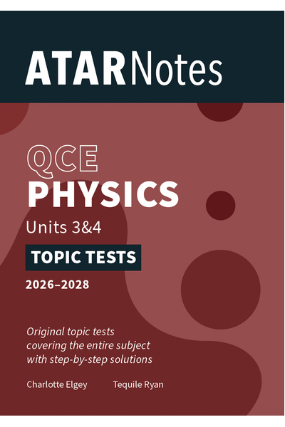 ATAR Notes QCE Physics 3&4 Topic Tests (2026-2028)