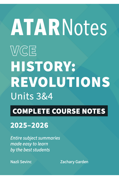 ATAR Notes VCE - Units 3 & 4 Complete Course Notes: History Revolutions (2025-2026)