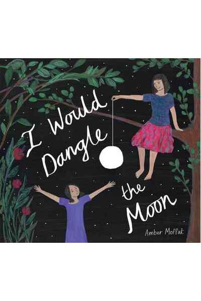 I Would Dangle the Moon (Hardback)
