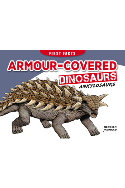 First Facts: Armour-Covered Dinosaurs