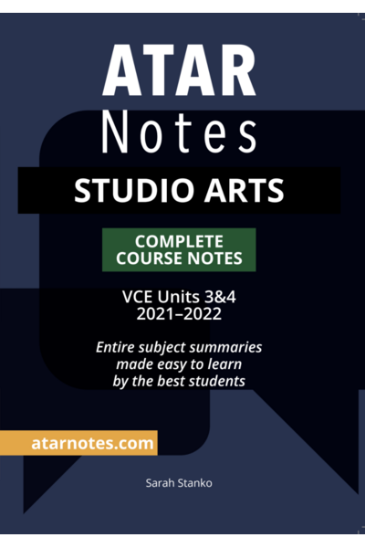 ATAR Notes VCE Studio Arts 3 & 4 Notes (2021-2022)