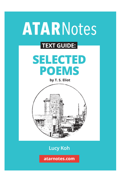 ATAR Notes Text Guide - Selected Poems by T.S. Eliot