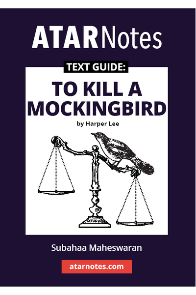 ATAR Notes Text Guide - To Kill A Mockingbird by Harper Lee