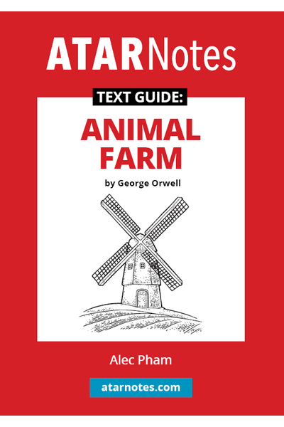 ATAR Notes Text Guide - Animal Farm by George Orwell