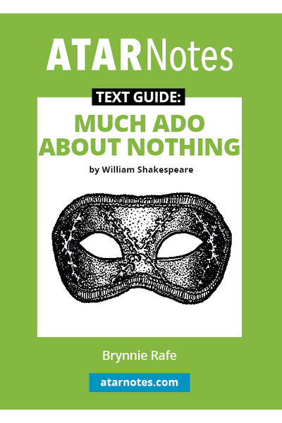 ATAR Notes Text Guide - Much Ado About Nothing by William Shakespeare