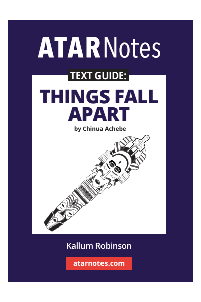 ATAR Notes Text Guide - Things Fall Apart by Chinua Achebe