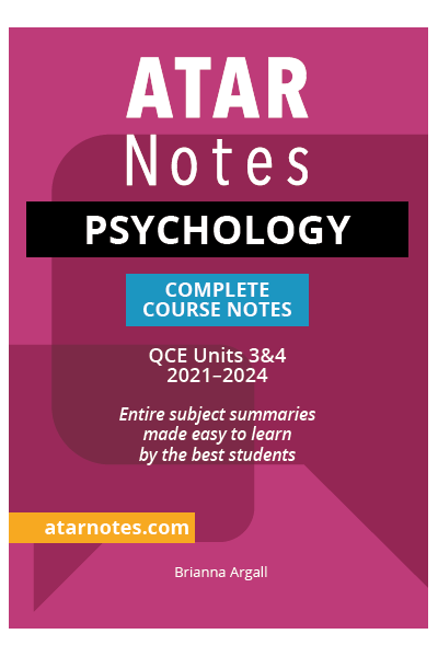 ATAR Notes QCE - Units 3 & 4 Complete Course Notes: Psychology (2021-2024)