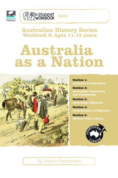 Australian History Series - Student Workbook: Year 6 (Australia As A Nation)