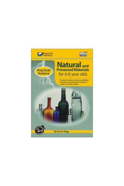 Practical Science: Natural & Processed Materials Series - Book 1: Ages 6-8