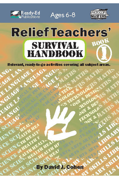 Relief Teachers' Survival Handbook Series - Book 1: Ages 6-8