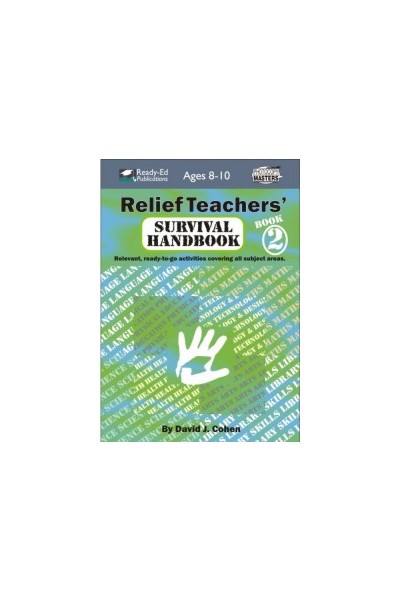 Relief Teachers' Survival Handbook Series - Book 2: Ages 8-10