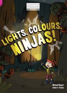 Discovering Science (Physics Upper Primary) - Lights, Colours, Ninjas!