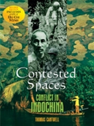 Contested Spaces: Conflict in Indochina (Revised Edition)