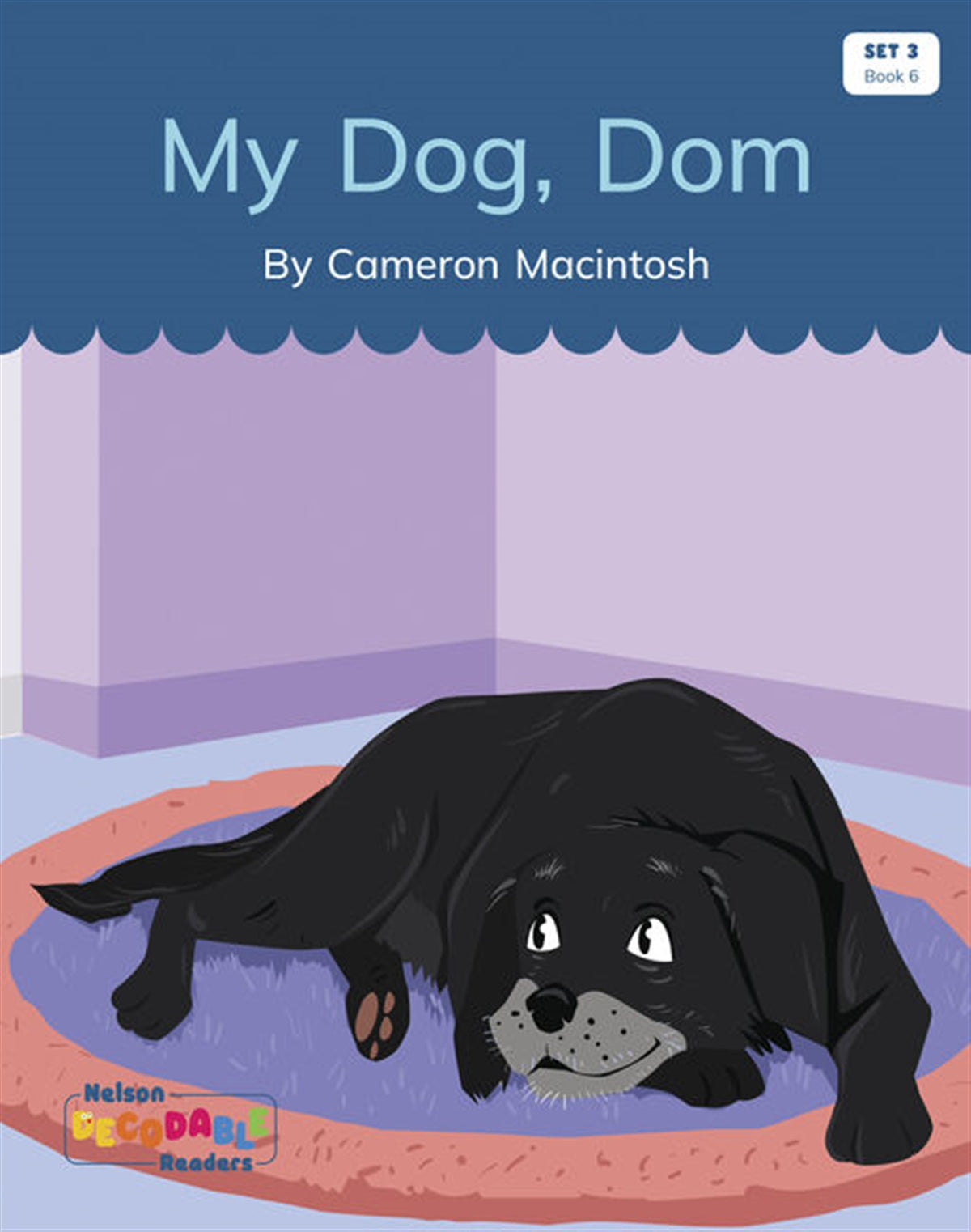 My Dog, Dom (Set 3, Book 6) - Nelson Decodable Readers