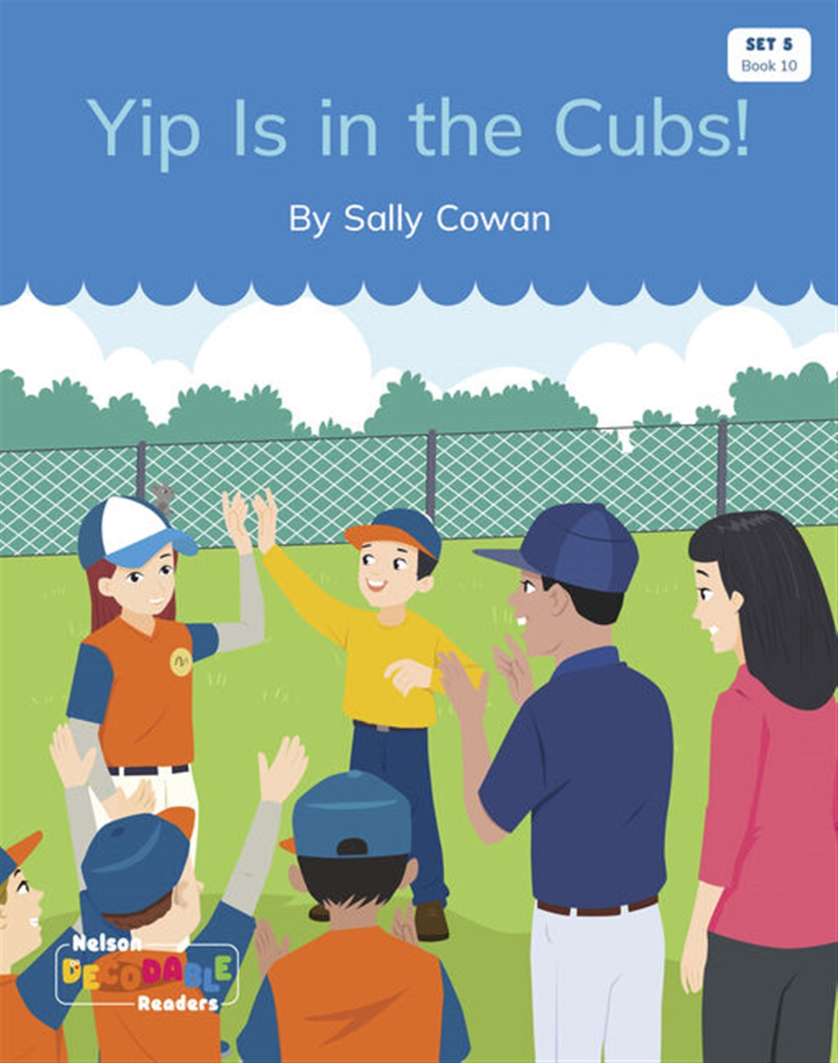 Yip Is in the Cubs! (Set 5 Book 10) - Nelson Decodable Readers
