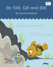 Be Still Gill and Bill (Set 6, Book 5) - Nelson Decodable Readers