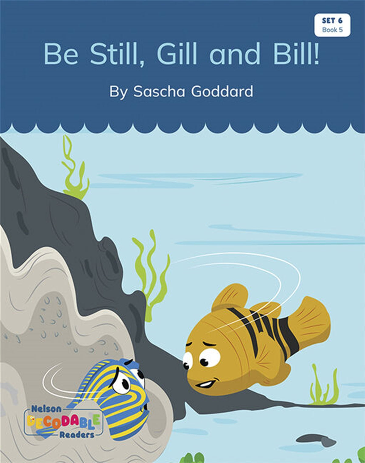 Be Still Gill and Bill (Set 6, Book 5) - Nelson Decodable Readers