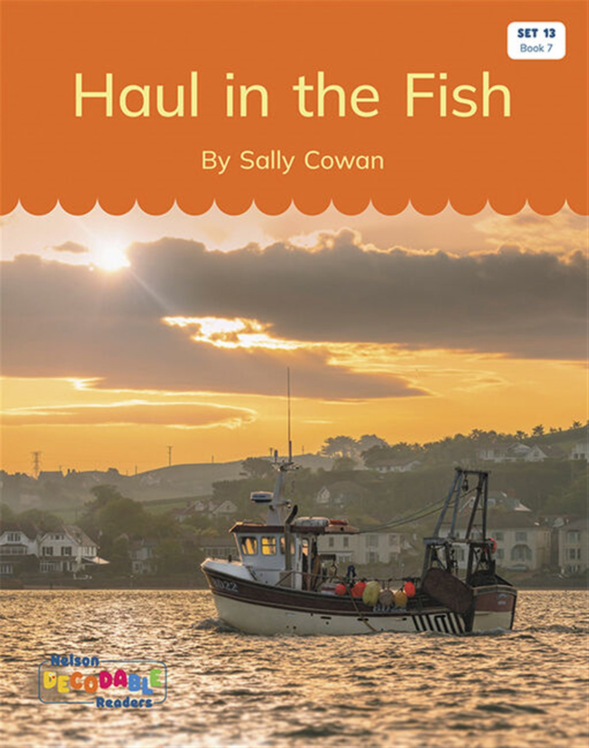 Haul in the Fish! (Set 13, Book 7) - Nelson Decodable Readers