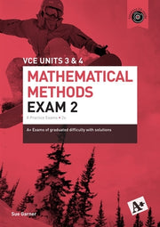 A+ Mathematical Methods Exam 2: VCE Units 3 & 4 (2nd Edition)