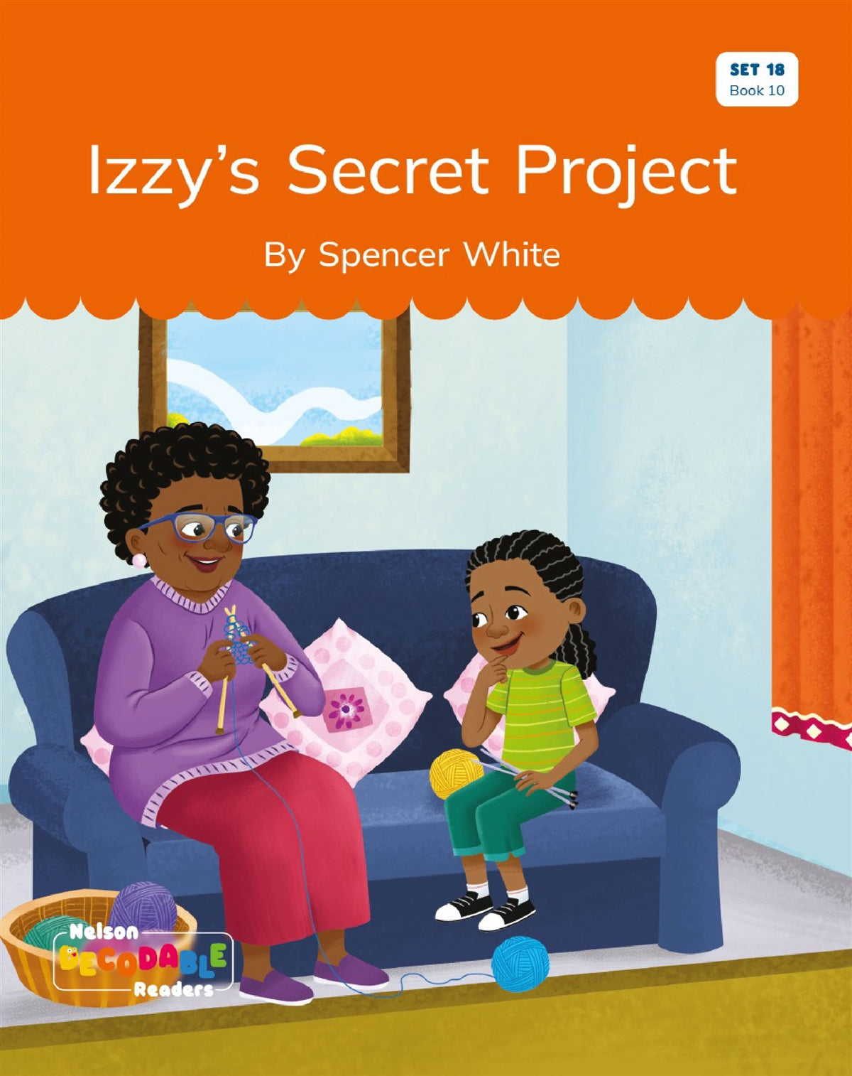 Izzy's Secret Project (Set 18, Book 10) - Nelson Decodable Readers