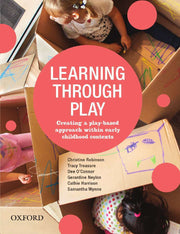 Learning Through Play: Creating a Play Based Approach within Early Childhood Contexts