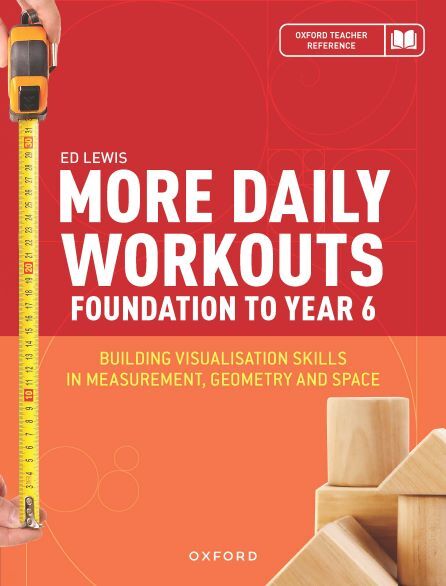 More Daily Workouts for Foundation to Year 6: Building Visualisation Skills in Measurement, Geometry and Space