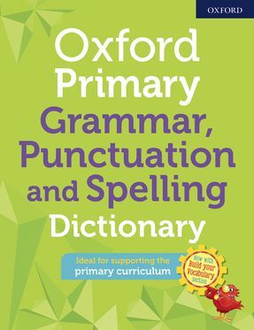 Oxford Primary Grammar, Punctuation, and Spelling Dictionary - Third Edition