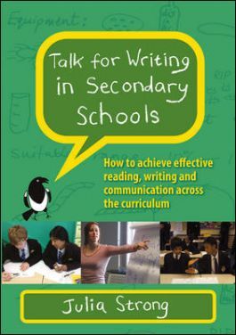Talk For Writing In Secondary Schools: How To Achieve Effective Reading, Writing And Communication Across The Curriculum (Revised Edition)
